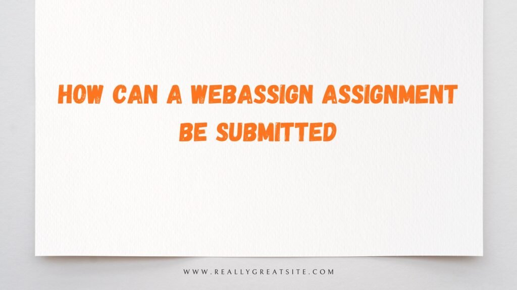 How Can a WebAssign Assignment Be Submitted